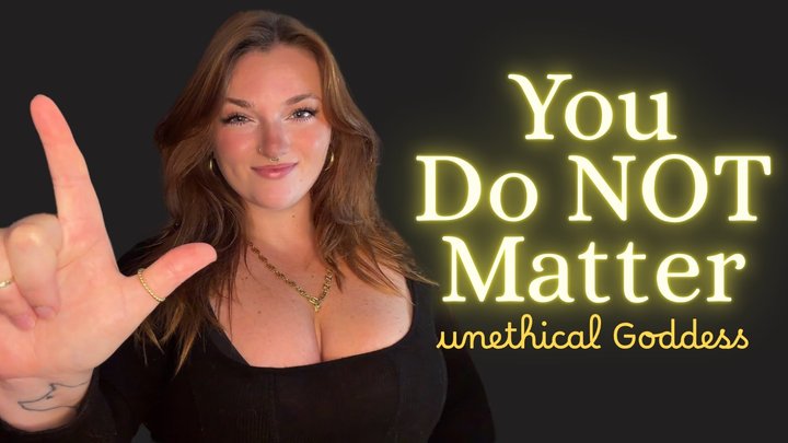 You Don't Matter - Unethical Findom TPE Homewreck Homewrecker Goddess Worship Ve