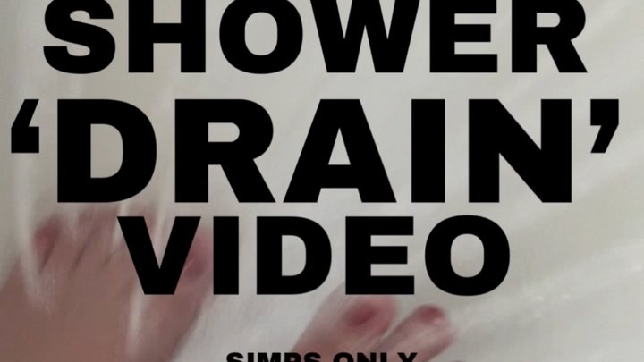 Shower ‘Drain’ Video - sub pov, barefoot, findom.