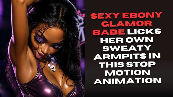 sexy ebony glamour babe licks her own sweaty armpits in this stop motion animati