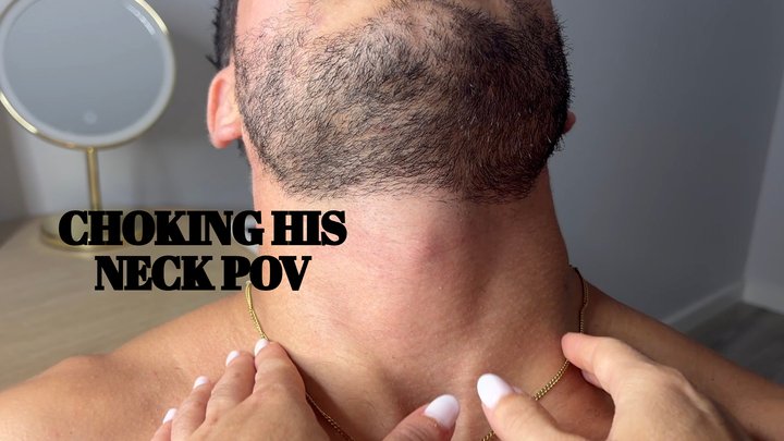 Choking his neck pov - Mr and Mrs C