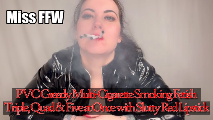 PVC Greedy Multi-Cigarette Smoking Fetish Triple Quad Five at Once with Slutty R