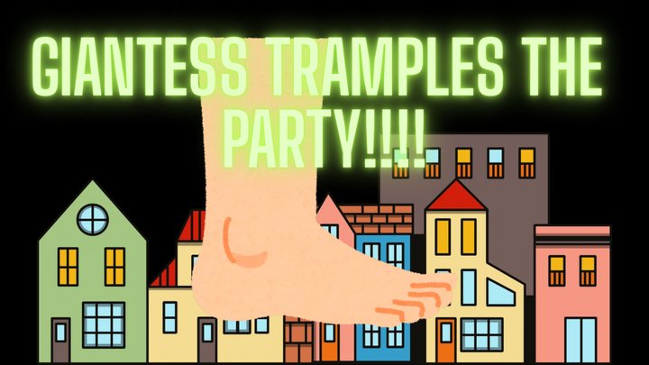 Giantess trampled the party!