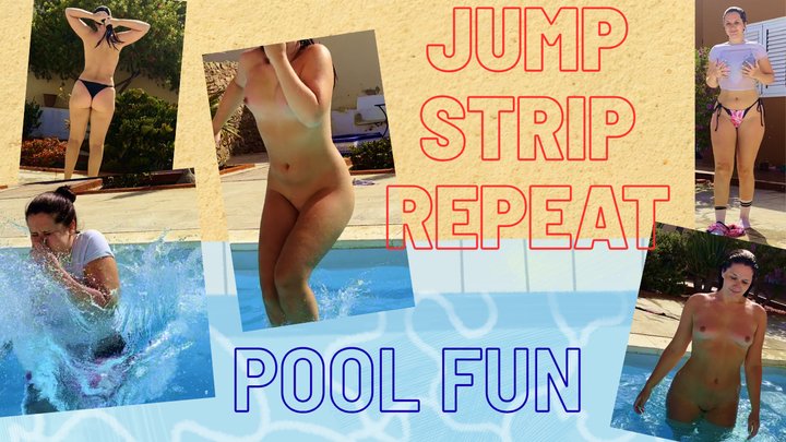 Jumping in pool fully dressed, repeating until nude