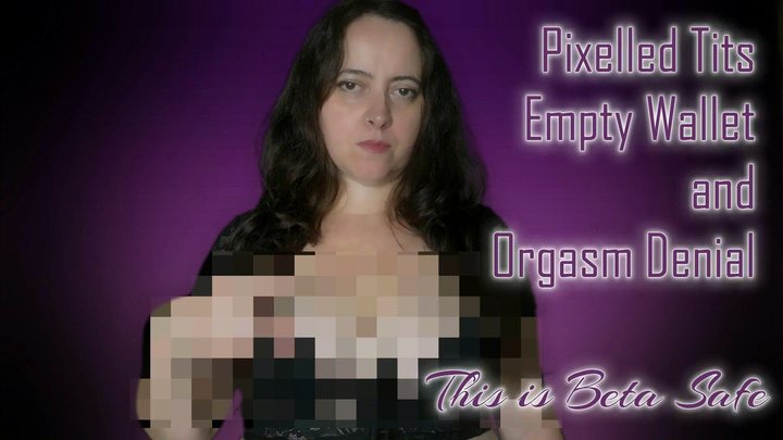 Pixelled Tits Empty Wallet and Orgasm Denial - 854x480p mp4