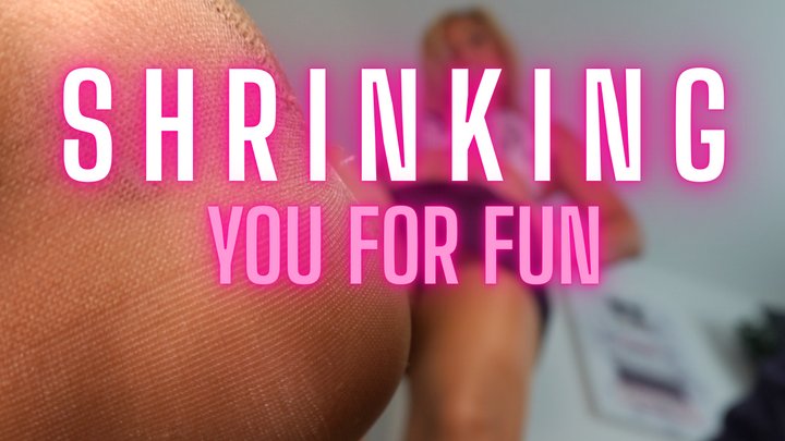 Shrinking you for fun...