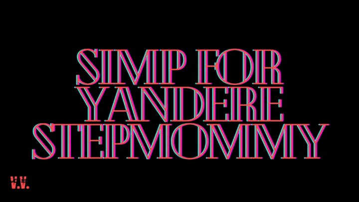 MP4 VERSION SIMP FOR YANDERE STEPMOMMY