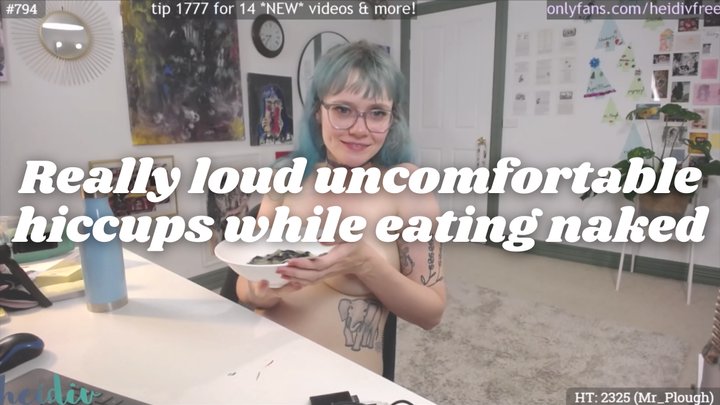 Really Loud Uncomfortable Hiccuping While Eating Naked