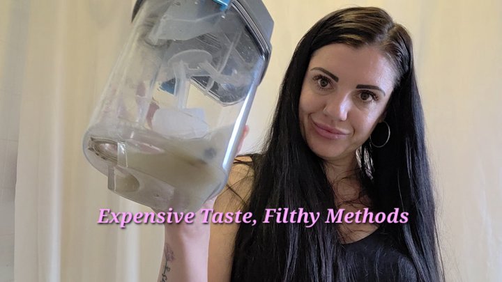 Expensive taste, filthy methods