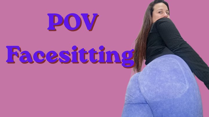 POV: I sit on your face