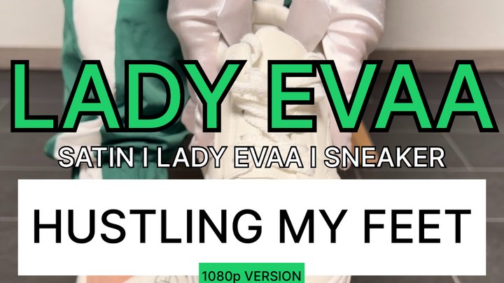 HUSTLING MY FEET - WHITE SNEAKERS SATIN GLOVES | LADY EVAA | 1080p Version