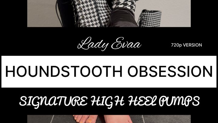 HOUNDSTOOTH OBSESSION - SIGNATURE HIGH HEEL PUMPS | LADY EVAA | 720p Version