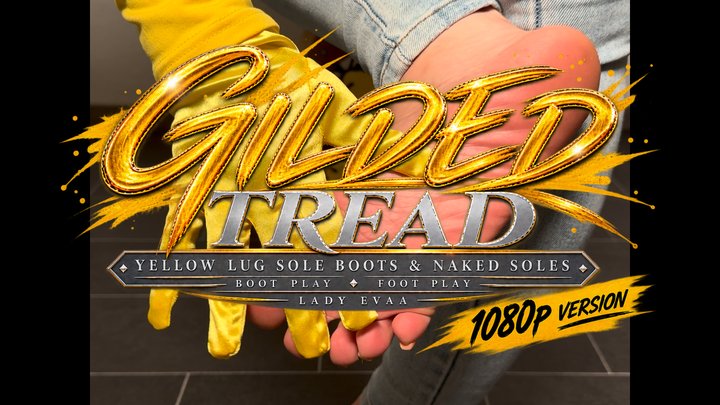 GILDED TREAD - YELLOW LUG SOLE BOOTS NAKED SOLES | LADY EVAA | 1080p VERSION