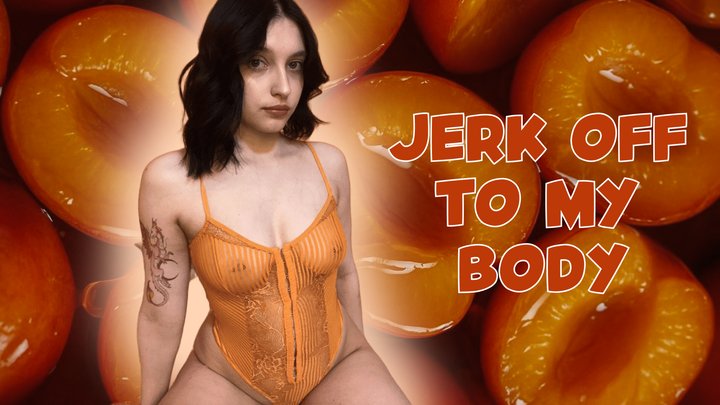 Jerk It Off To My Body