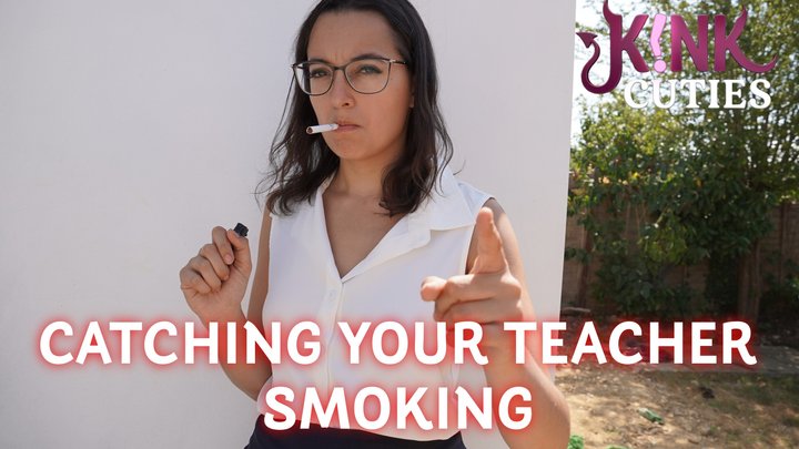 Catching Your Teacher Smoking