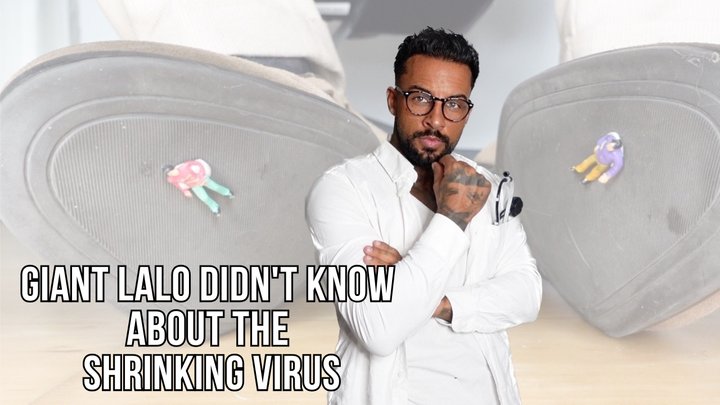 Giant Lalo Didn't Know About the Shrinking Virus - Lalo Cortez