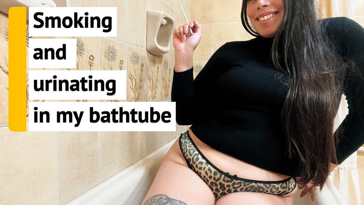 Smoking and urinating in my bathtube