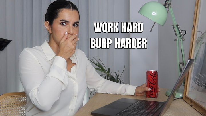 Work hard, burp harder - OnlyVanessa