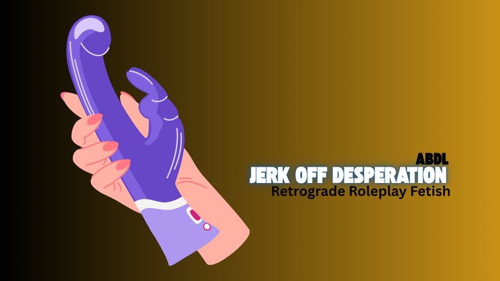 Jerk Off Desperation - ABDL, JOI, Retrograde Roleplay Fetish, Mesmerize