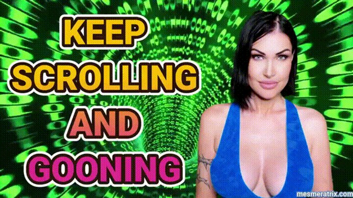 KEEP SCROLLING AND GOONING