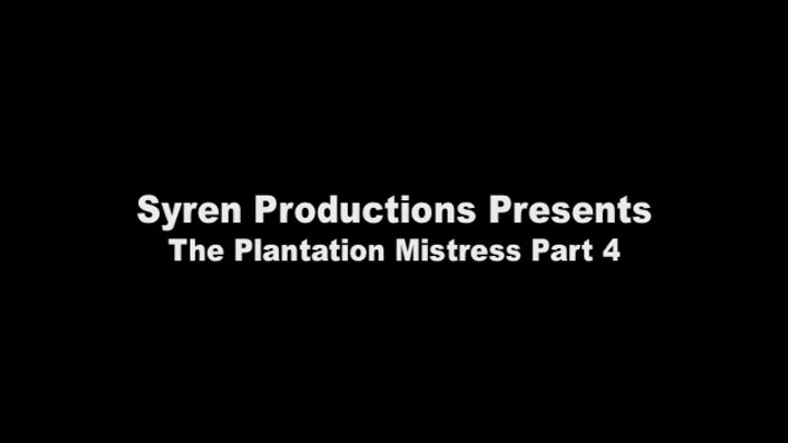 The Plantation Mistress Part 4 (MP4)
