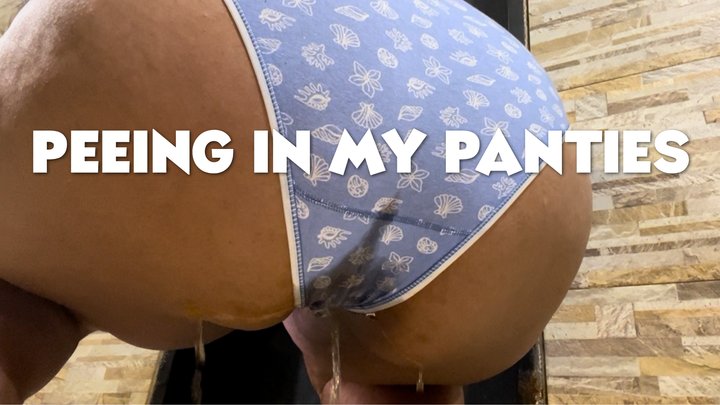 Peeing in my panties