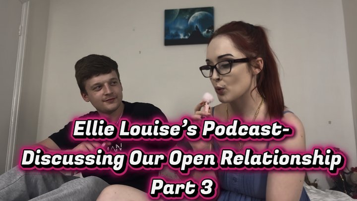 SFW Ellie louises Open Relationship Podcast Part 3
