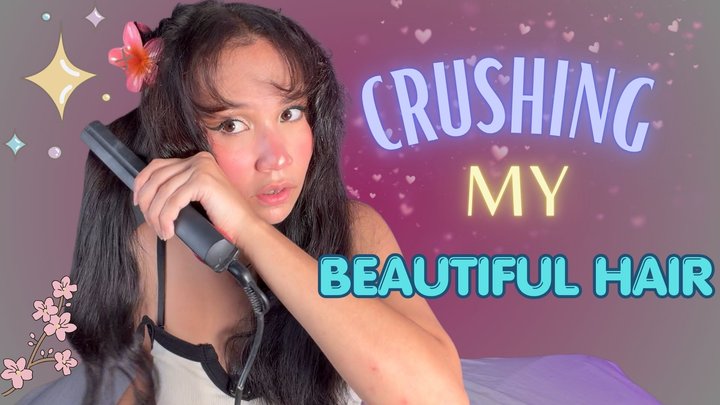 CRUSHING MY BEATIFUL HAIR