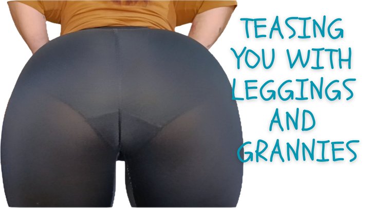 TEASING YOU WITH LEGGINGS AND GRANNYS