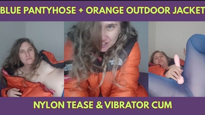 Blue PAntyhose + Orange Outdoor jacket nylons tease and Vibrator cum
