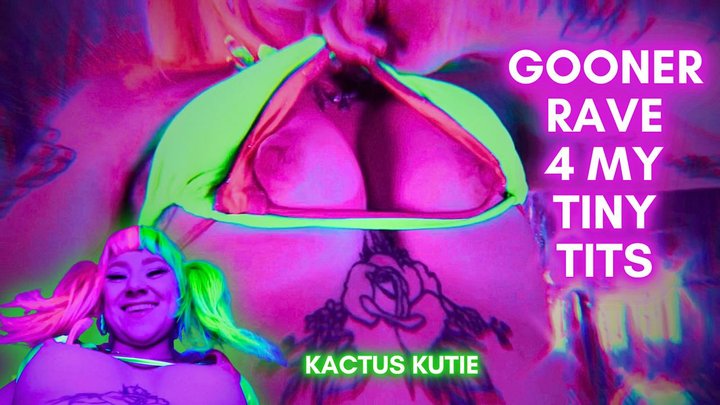 GOONER RAVE 4 MY TINY TITS